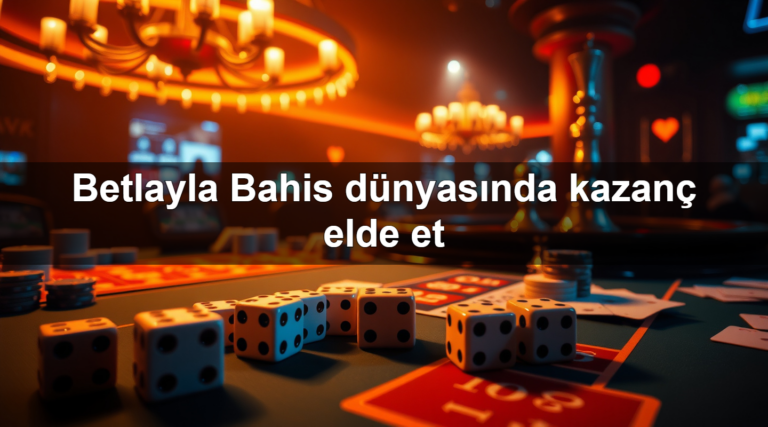 Betlayla Bahis dünyasında kazanç elde et
