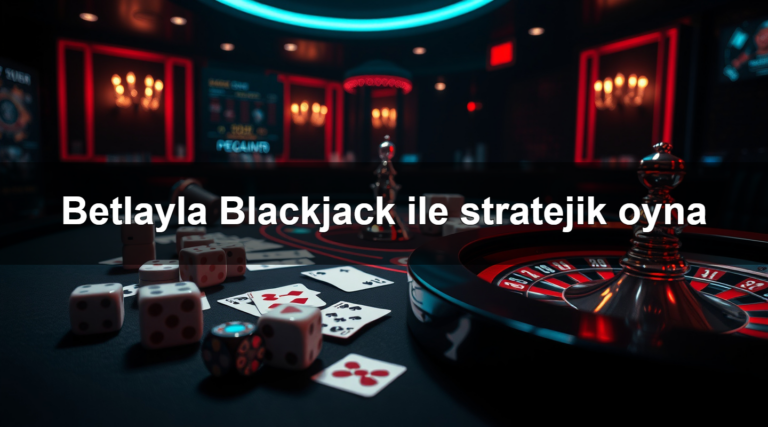 Betlayla Blackjack ile stratejik oyna