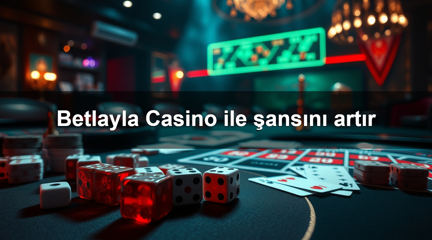 Betlayla Casino ile şansını artır 2 Betlayla Casino ile şansını artır