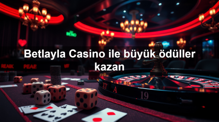 Betlayla Casino ile büyük ödüller kazan