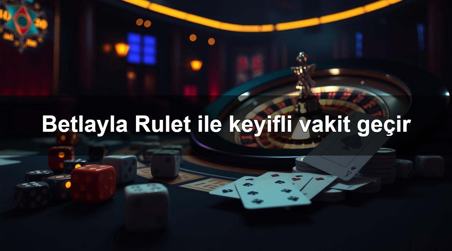 betlayla rulet ile keyifli vakit ge ir 1779751680164