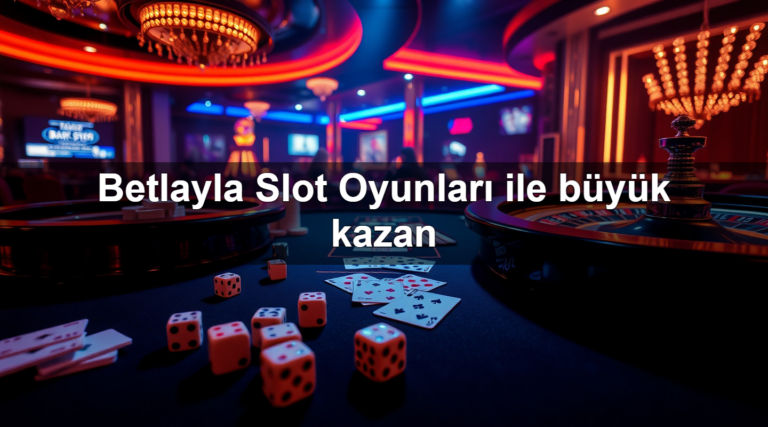Betlayla Slot Oyunları ile büyük kazan